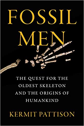 Book Author Podcast – Fossil Men: The Quest for the Oldest Skeleton and the Origins of Humankind by Kermit Pattison