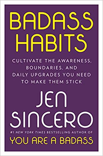 Book Author Podcast – Badass Habits: Cultivate the Awareness, Boundaries, and Daily Upgrades You Need to Make Them Stick by Jen Sincero