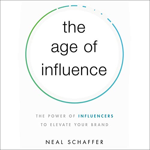 Book Author Podcast – The Age of Influence: The Power of Influencers to Elevate Your Brand by Neal Schaffer