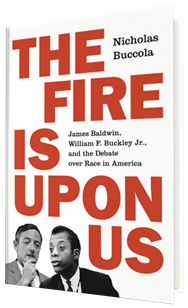 Book Author Podcast – The Fire Is upon Us: James Baldwin, William F. Buckley Jr., and the Debate over Race in America by Nicholas Buccola