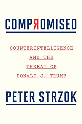 Book Author Podcast – Compromised: Counterintelligence and the Threat of Donald J. Trump by Peter Strzok