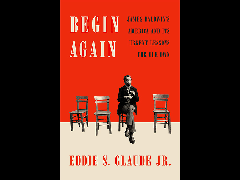 Book Author Podcast – Begin Again: James Baldwin’s America and Its Urgent Lessons for Our Own by Eddie S. Glaude Jr.